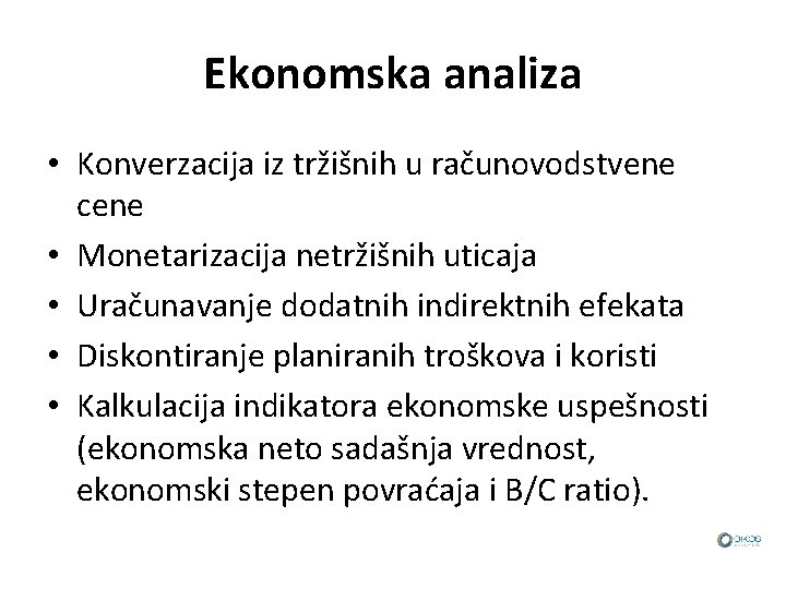 Ekonomska analiza • Konverzacija iz tržišnih u računovodstvene cene • Monetarizacija netržišnih uticaja •