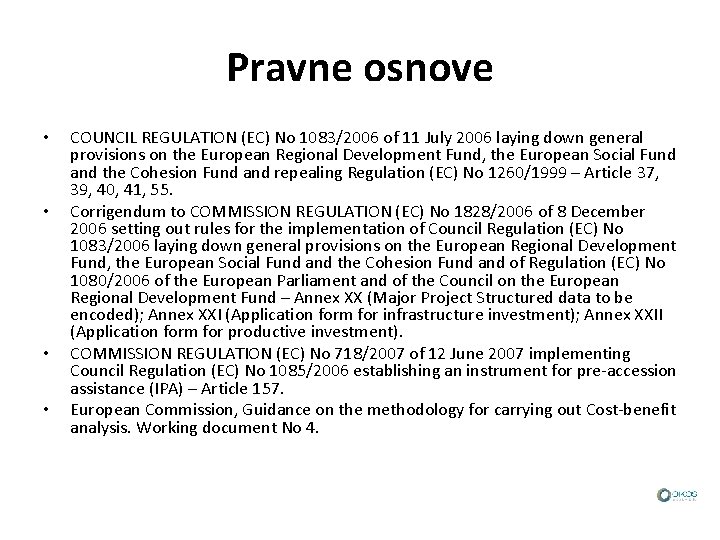 Pravne osnove • • COUNCIL REGULATION (EC) No 1083/2006 of 11 July 2006 laying
