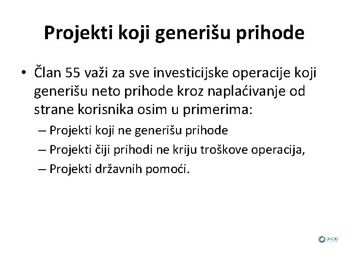 Projekti koji generišu prihode • Član 55 važi za sve investicijske operacije koji generišu