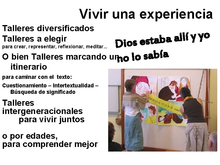 Vivir una experiencia Talleres diversificados Talleres a elegir o y y í l l