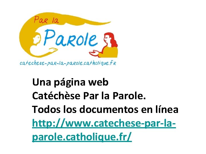 Una página web Catéchèse Par la Parole. Todos los documentos en línea http: //www.