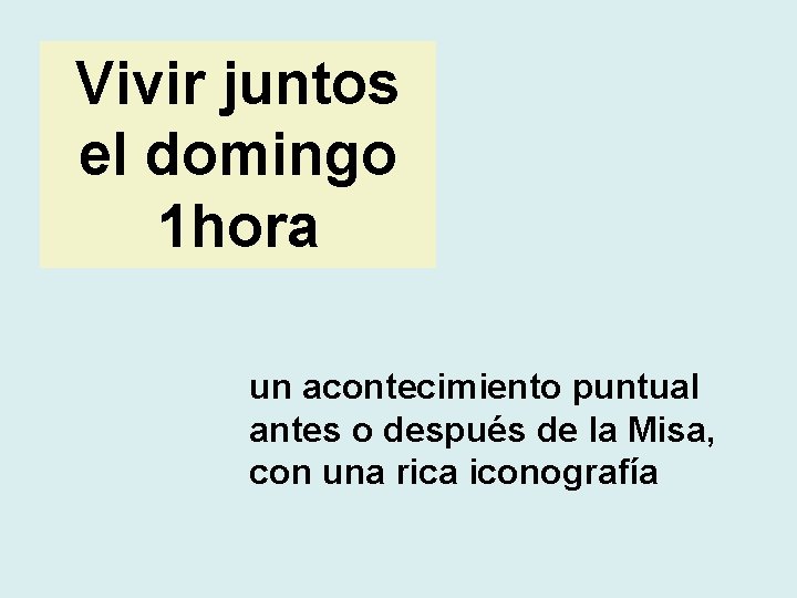 Vivir juntos el domingo 1 hora un acontecimiento puntual antes o después de la