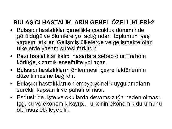 BULAŞICI HASTALIKLARIN GENEL ÖZELLİKLERİ-2 • Bulaşıcı hastalıklar genellikle çocukluk döneminde görüldüğü ve ölümlere yol