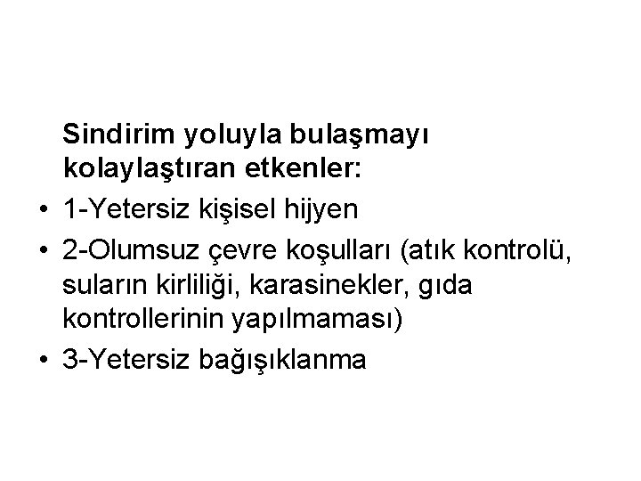 Sindirim yoluyla bulaşmayı kolaylaştıran etkenler: • 1 Yetersiz kişisel hijyen • 2 Olumsuz çevre