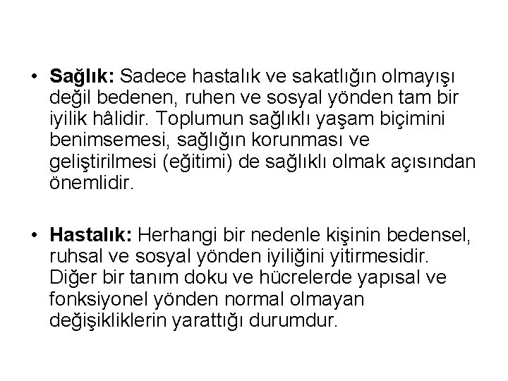  • Sağlık: Sadece hastalık ve sakatlığın olmayışı değil bedenen, ruhen ve sosyal yönden