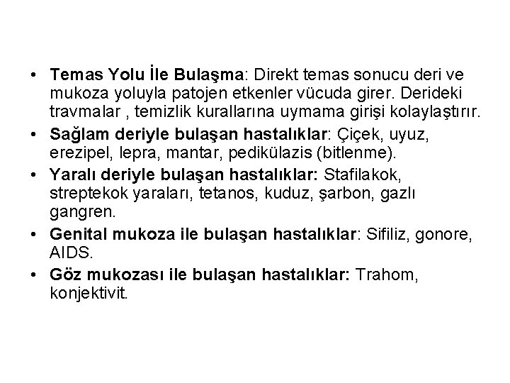  • Temas Yolu İle Bulaşma: Direkt temas sonucu deri ve mukoza yoluyla patojen