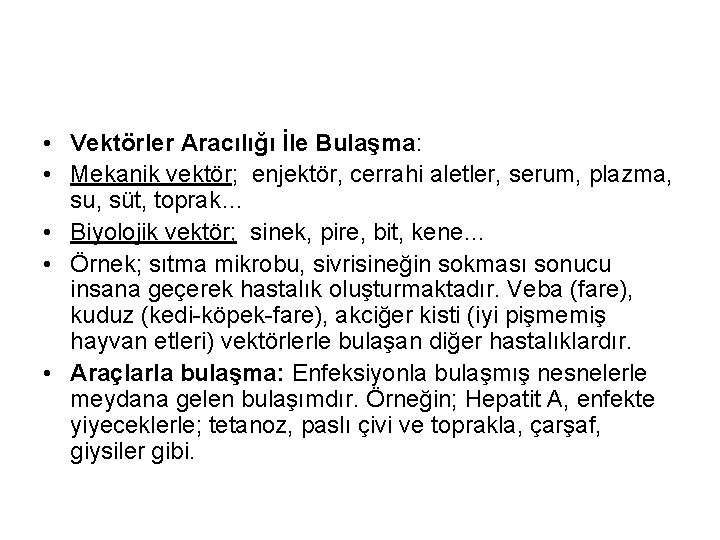  • Vektörler Aracılığı İle Bulaşma: • Mekanik vektör; enjektör, cerrahi aletler, serum, plazma,