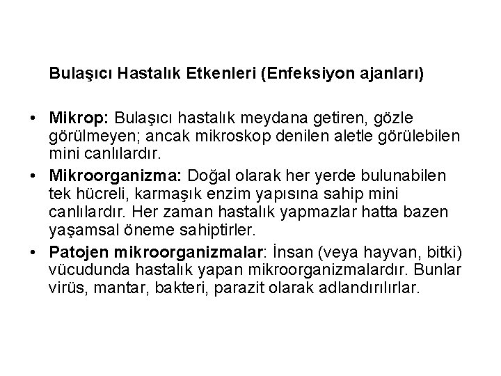 Bulaşıcı Hastalık Etkenleri (Enfeksiyon ajanları) • Mikrop: Bulaşıcı hastalık meydana getiren, gözle görülmeyen; ancak