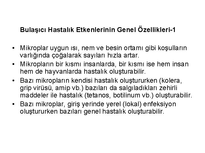 Bulaşıcı Hastalık Etkenlerinin Genel Özellikleri-1 • Mikroplar uygun ısı, nem ve besin ortamı gibi