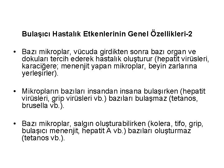 Bulaşıcı Hastalık Etkenlerinin Genel Özellikleri-2 • Bazı mikroplar, vücuda girdikten sonra bazı organ ve