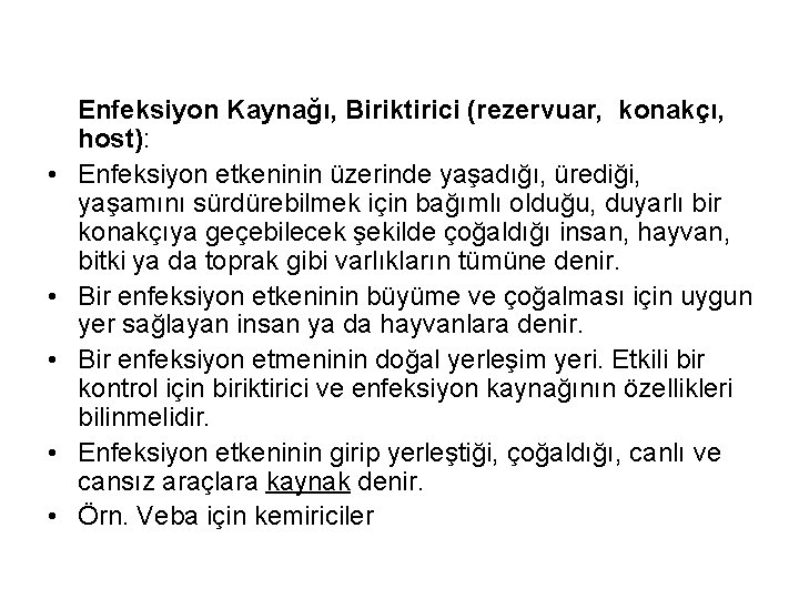  • • • Enfeksiyon Kaynağı, Biriktirici (rezervuar, konakçı, host): Enfeksiyon etkeninin üzerinde yaşadığı,