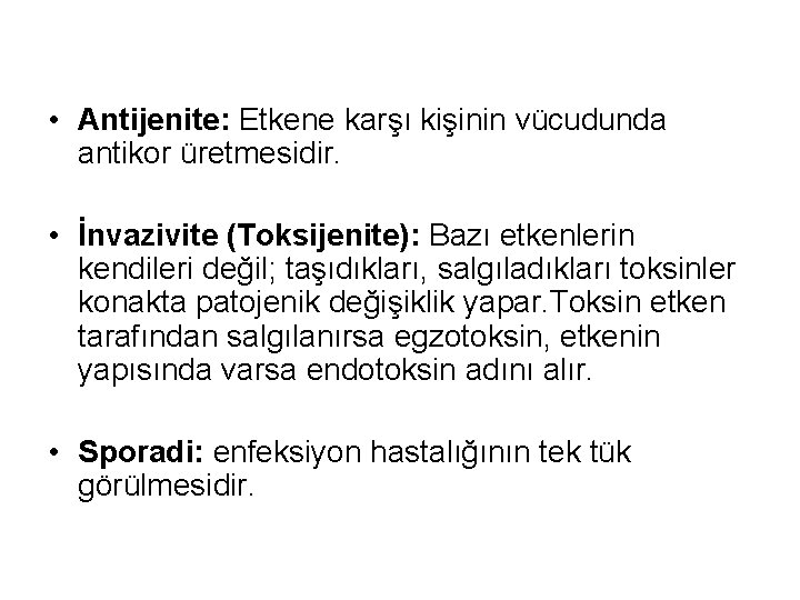  • Antijenite: Etkene karşı kişinin vücudunda antikor üretmesidir. • İnvazivite (Toksijenite): Bazı etkenlerin