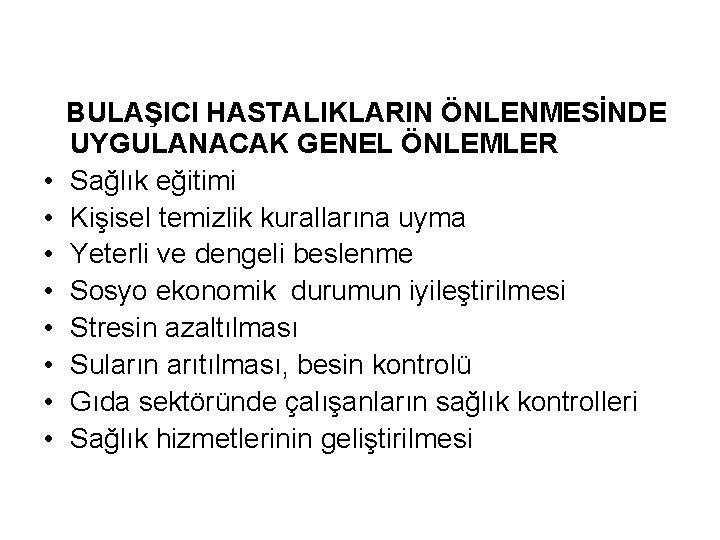  • • BULAŞICI HASTALIKLARIN ÖNLENMESİNDE UYGULANACAK GENEL ÖNLEMLER Sağlık eğitimi Kişisel temizlik kurallarına