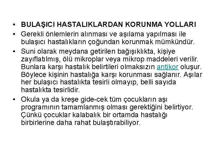  • BULAŞICI HASTALIKLARDAN KORUNMA YOLLARI • Gerekli önlemlerin alınması ve aşılama yapılması ile