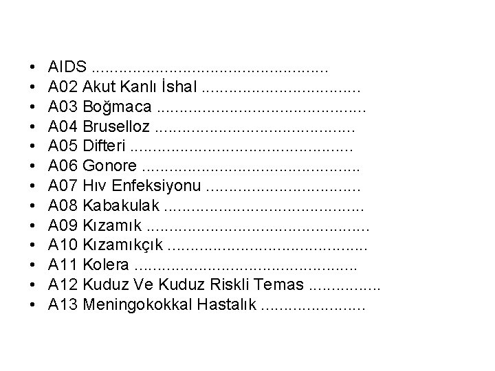  • • • • AIDS. . . . A 02 Akut Kanlı İshal.