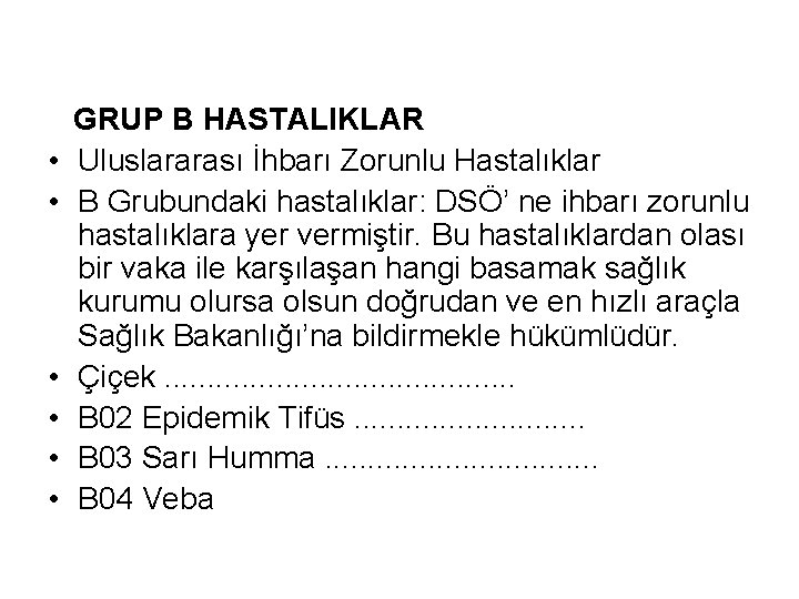  • • • GRUP B HASTALIKLAR Uluslararası İhbarı Zorunlu Hastalıklar B Grubundaki hastalıklar: