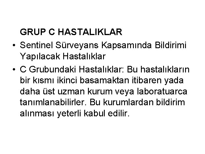 GRUP C HASTALIKLAR • Sentinel Sürveyans Kapsamında Bildirimi Yapılacak Hastalıklar • C Grubundaki Hastalıklar: