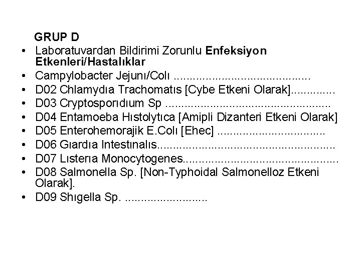  • • • GRUP D Laboratuvardan Bildirimi Zorunlu Enfeksiyon Etkenleri/Hastalıklar Campylobacter Jejunı/Colı. .