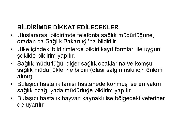  • • • BİLDİRİMDE DİKKAT EDİLECEKLER Uluslararası bildirimde telefonla sağlık müdürlüğüne, oradan da