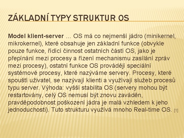 ZÁKLADNÍ TYPY STRUKTUR OS Model klient-server … OS má co nejmenší jádro (minikernel, mikrokernel),
