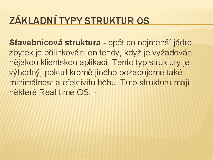 ZÁKLADNÍ TYPY STRUKTUR OS Stavebnicová struktura - opět co nejmenší jádro, zbytek je přilinkován