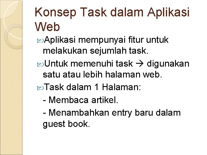 Konsep Task dalam Aplikasi Web Aplikasi mempunyai fitur untuk melakukan sejumlah task. Untuk memenuhi