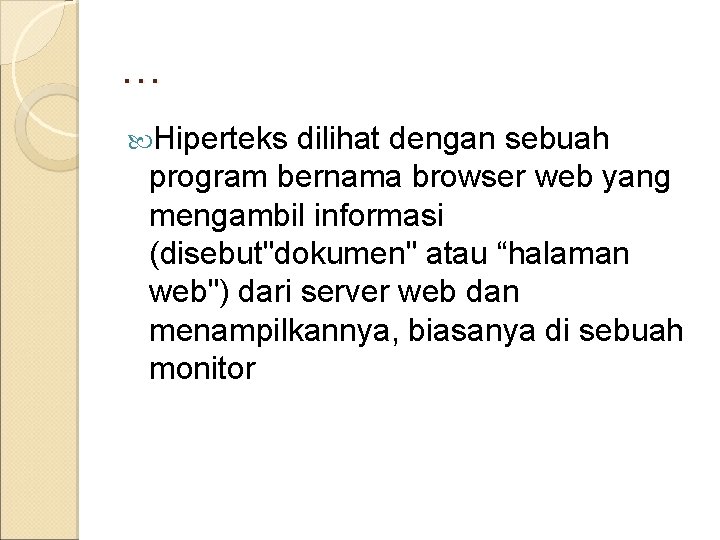 … Hiperteks dilihat dengan sebuah program bernama browser web yang mengambil informasi (disebut"dokumen" atau