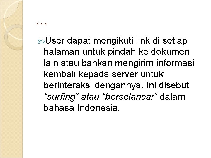 … User dapat mengikuti link di setiap halaman untuk pindah ke dokumen lain atau