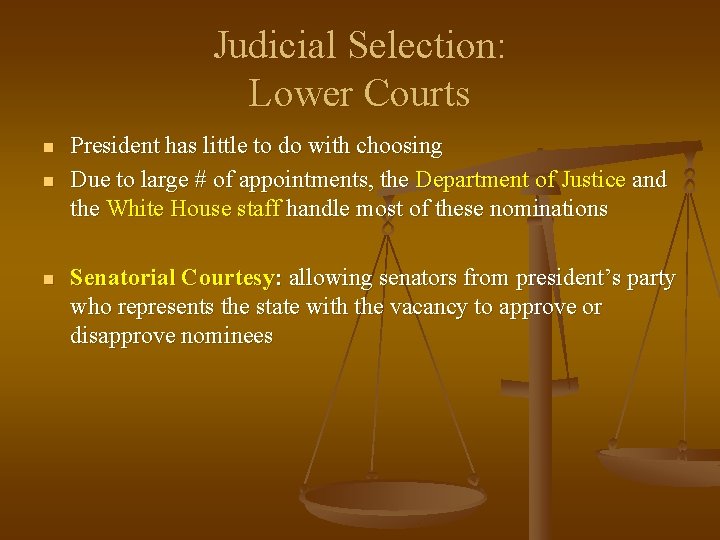 Judicial Selection: Lower Courts n n n President has little to do with choosing