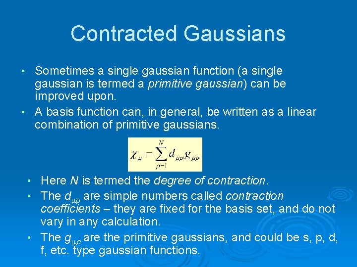 Contracted Gaussians Sometimes a single gaussian function (a single gaussian is termed a primitive