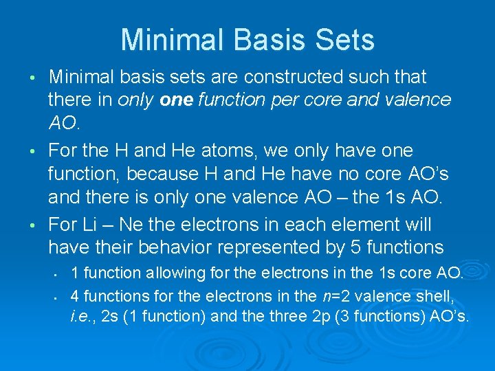 Minimal Basis Sets Minimal basis sets are constructed such that there in only one