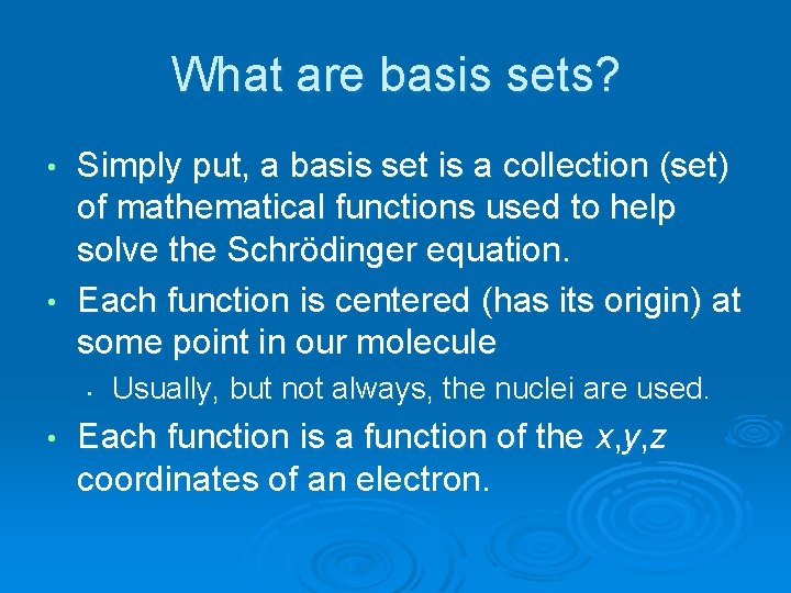What are basis sets? Simply put, a basis set is a collection (set) of