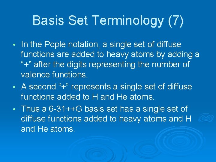 Basis Set Terminology (7) In the Pople notation, a single set of diffuse functions