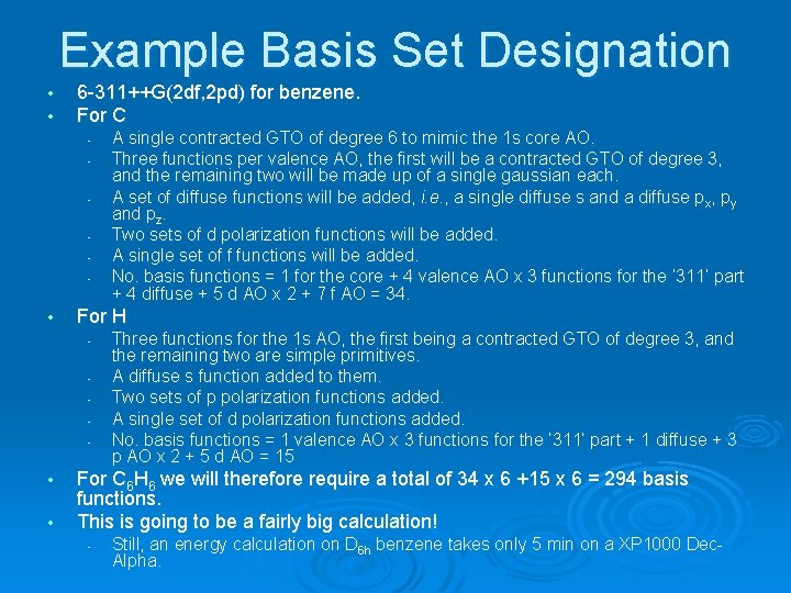 Example Basis Set Designation • • 6 -311++G(2 df, 2 pd) for benzene. For