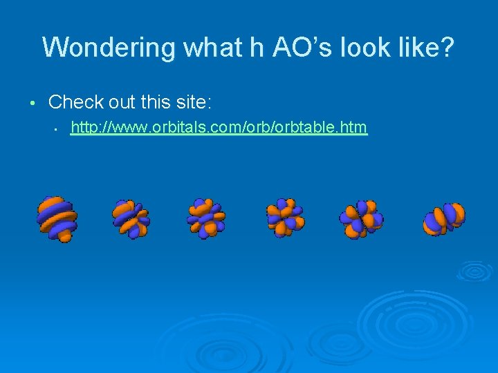 Wondering what h AO’s look like? • Check out this site: • http: //www.