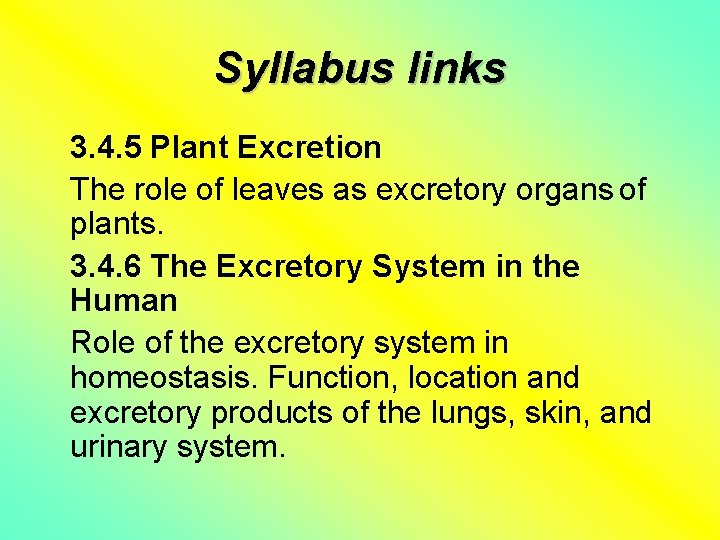 Syllabus links 3. 4. 5 Plant Excretion The role of leaves as excretory organs