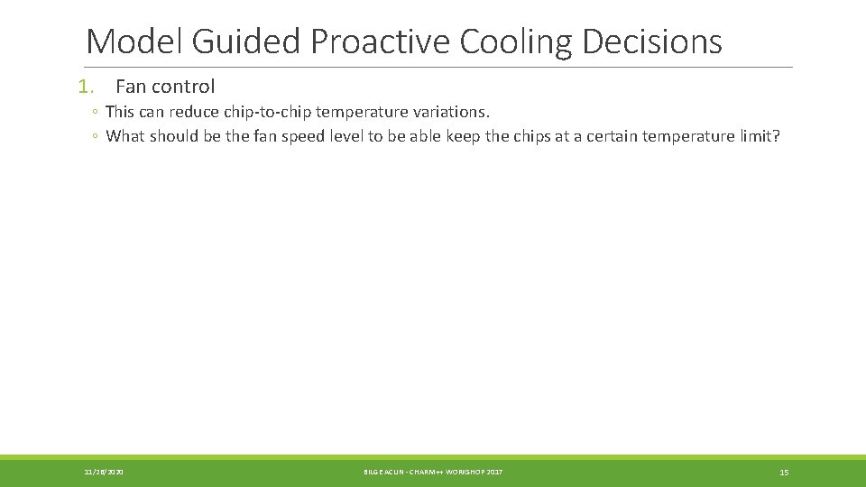 Model Guided Proactive Cooling Decisions 1. Fan control ◦ This can reduce chip-to-chip temperature
