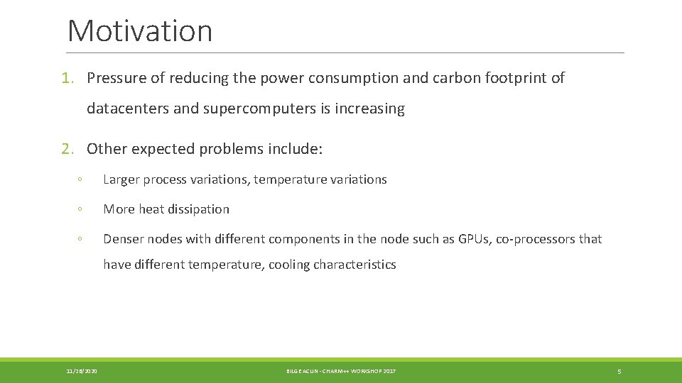Motivation 1. Pressure of reducing the power consumption and carbon footprint of datacenters and