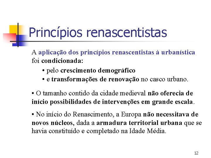 Princípios renascentistas A aplicação dos princípios renascentistas à urbanística foi condicionada: • pelo crescimento