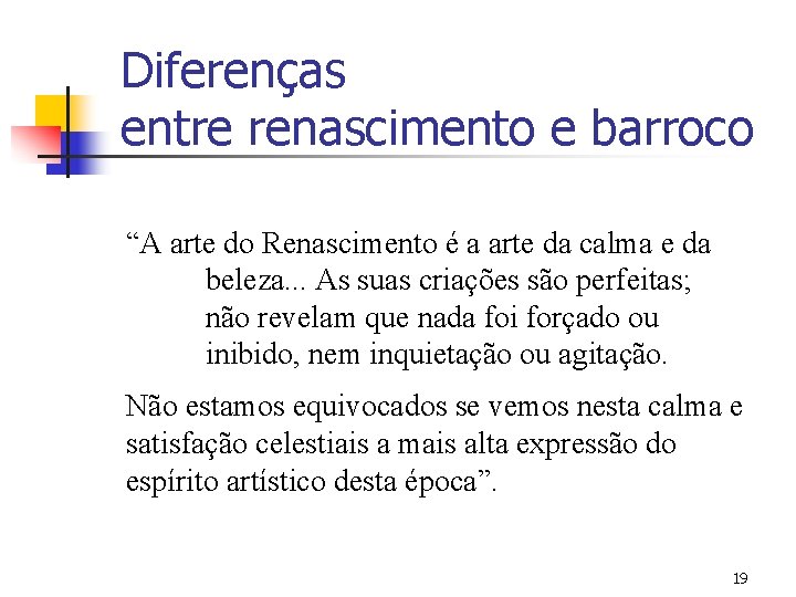 Diferenças entre renascimento e barroco “A arte do Renascimento é a arte da calma