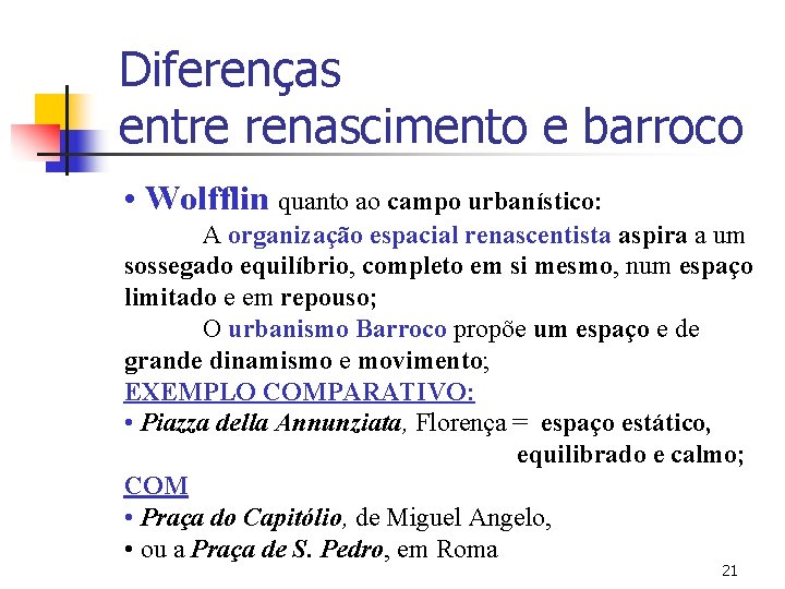 Diferenças entre renascimento e barroco • Wolfflin quanto ao campo urbanístico: A organização espacial