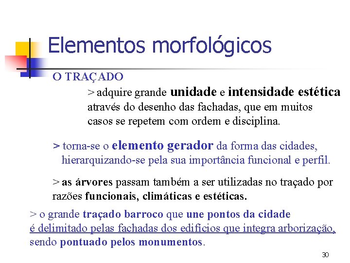 Elementos morfológicos O TRAÇADO > adquire grande unidade e intensidade estética através do desenho