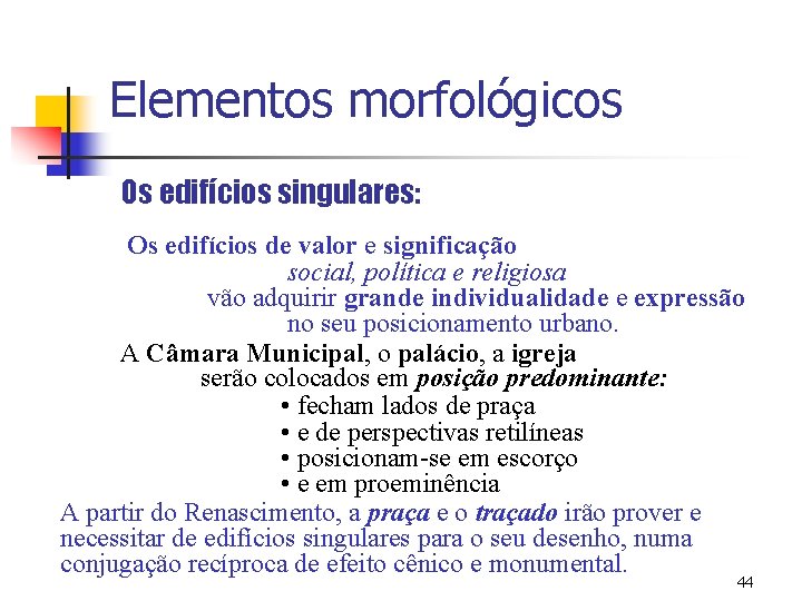 Elementos morfológicos Os edifícios singulares: Os edifícios de valor e significação social, política e