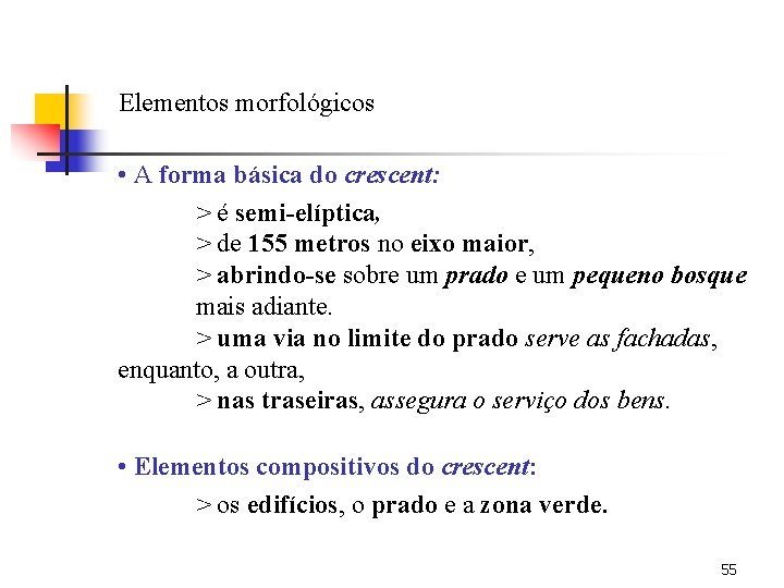 Elementos morfológicos • A forma básica do crescent: > é semi-elíptica, > de 155