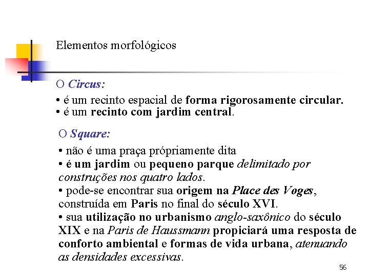 Elementos morfológicos O Circus: • é um recinto espacial de forma rigorosamente circular. •