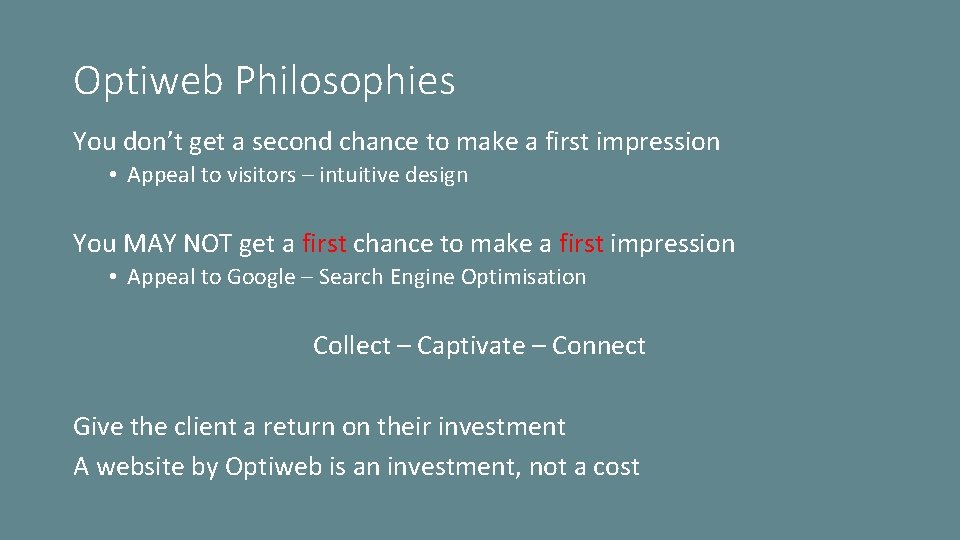 Optiweb Philosophies You don’t get a second chance to make a first impression •