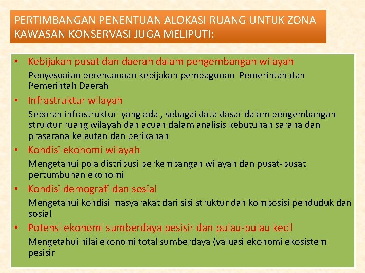 PERTIMBANGAN PENENTUAN ALOKASI RUANG UNTUK ZONA KAWASAN KONSERVASI JUGA MELIPUTI: • Kebijakan pusat dan