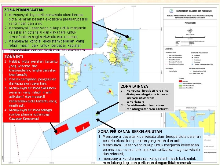 ZONA PEMANFAATAN 1. Mempunyai daya tarik pariwisata alam berupa biota perairan beserta ekosistem perairan/pesisir