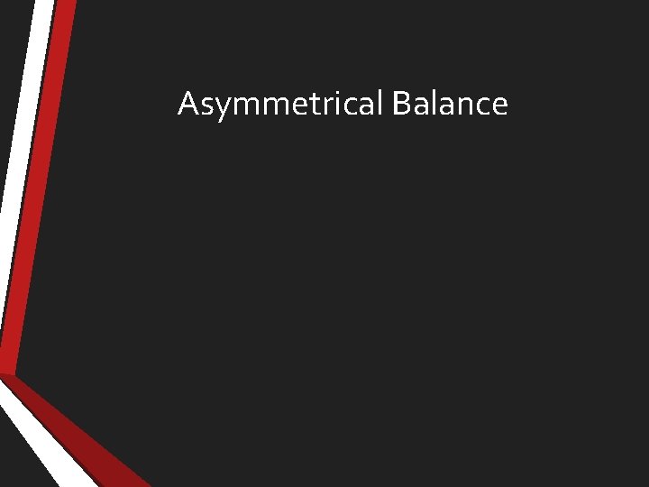Asymmetrical Balance 
