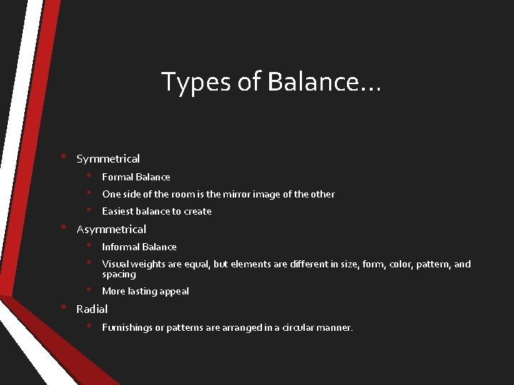 Types of Balance… • • • Symmetrical • • • Formal Balance One side